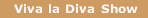 Die Viva la Diva Show